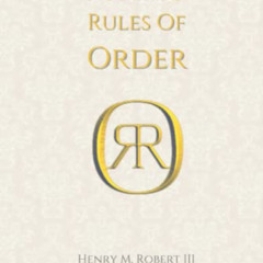 VIEW PDF ✓ Robert's Rules Of Order: Newly Revised by  Henry M Robert III KINDLE PDF E