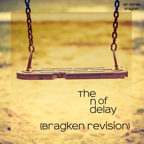 Mr Morek, BRAGKEN - The End of Delay (BRAGKEN Revision)