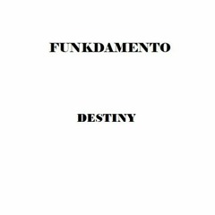 Funkdamento - Destiny (NOW IN BANDCAMP)