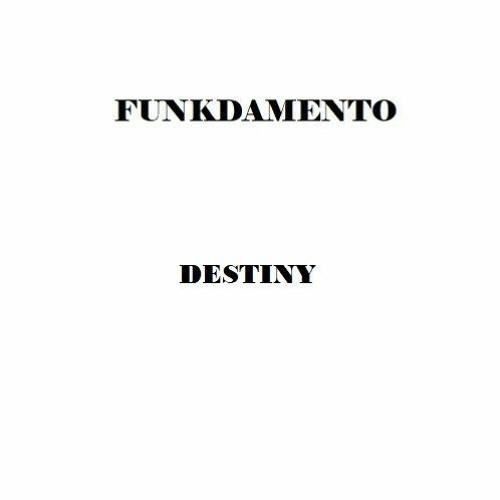 Funkdamento - Destiny (NOW IN BANDCAMP)