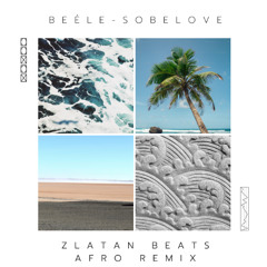 Beéle - Sobelove (Zlatan Beats Afro Remix) *DESCARGA GRATUITA