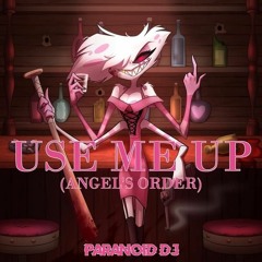 Use Me Up (Angel's Order) by PARANOiD DJ