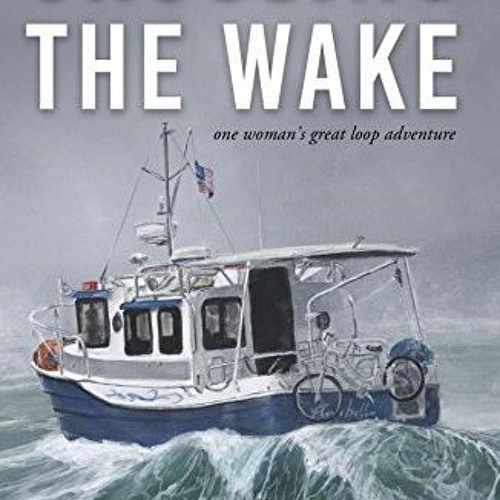 Stream () Crossing the Wake, One Woman's Great Loop Adventure (Textbook ...