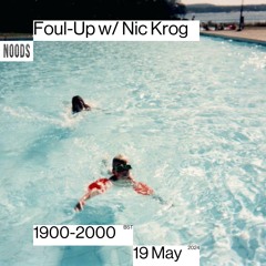 Foul-Up w/ Nic Krog on Noods Radio - May 19, 2024