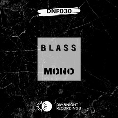 BLASS - MONO Preview DNR030 By Day&Night Recordings