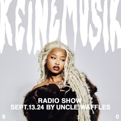 Keinemusik Radio Show by Uncle Waffles 13.09.2024