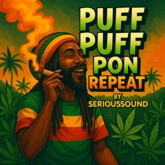 PUFF PUFF ON REPEAT