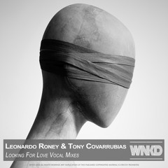 Leonardo Roney & Tony Covarrubias - Looking For Love Vocal Mixes