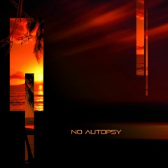 No Autopsy - feat. Whirimako Black