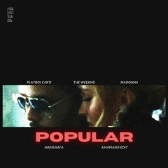 The Weeknd, Playboi Carti, Madonna - Popular (Mamusafa Amapiano Edit)