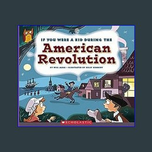 <PDF> 📚 If You Were a Kid During the American Revolution (If You Were a Kid) (Ebook pdf)