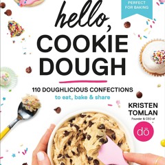 ⚡[PDF]✔ Hello, Cookie Dough: 110 Doughlicious Confections to Eat, Bake & Share