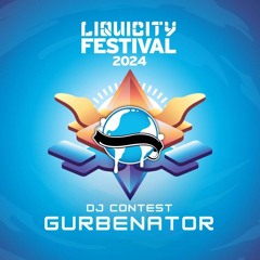 [Gurbenator] Liquicity Festival 2024 DJ Contest