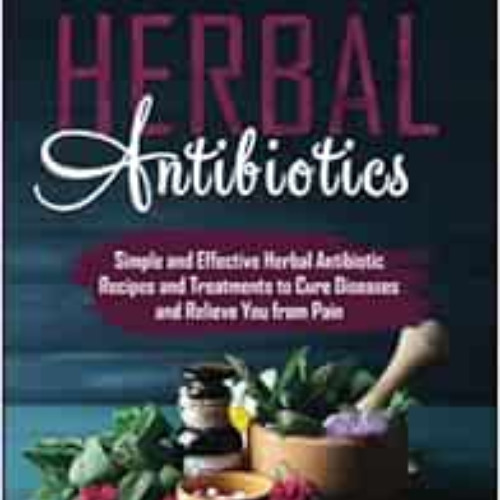 [Download] EPUB ✓ Herbal Antibiotics: Simple and Effective Herbal Antibiotic Recipes