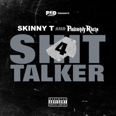 Skinny T & Philthy Rich - Shit Talker 4