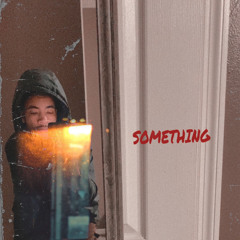 Something (LEAK)  ft. Gotto Bang