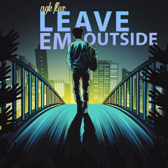 Leave Em Outside