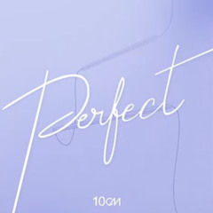 10CM - Perfect