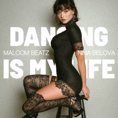 MALCOM BEATZ x Nina Belova - Dancing is my life (Audio Official)