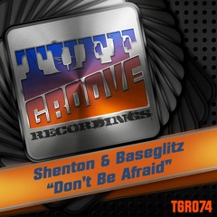 OUT NOW!!! Shenton & Baseglitz - Don't Be Afraid (TGR074)