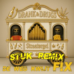 Staatorgel - Drank & Drugs (STUK Remix - De Weg Kwijt Fix)