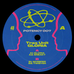 Trax Unit - 'Gloria' [POTENCY007] PRE ORDER