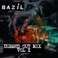Bazil - Dubbed Out Mix Vol X - (Free Download)