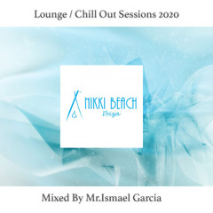 NIKKI BEACH IBIZA 2020 "LOUNGE / CHILL OUT ISMAEL GARCÍA DJ