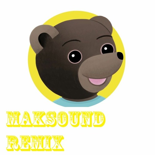 Maksound Petit Ours Brun Remix By Maksound Maksound Petit Ours Brun Remix By Maksound