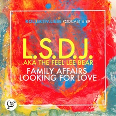 L.S.D.J aka The Feel Lee Bear - Family Affairs Looking for Love | Kollektiv.Liebe Podcast#89