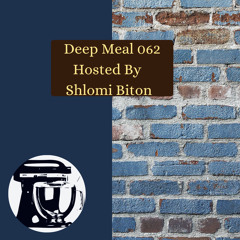 Shlomi Biton 'Deep Meal' 062 May 2022