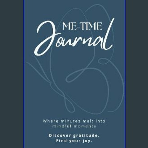 [Read Pdf] ⚡ Me-Time Journal: Discover Gratitude; Find Your Joy. Full PDF