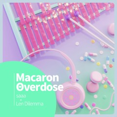 saaa × Len Dilemma - Macaron θverdose