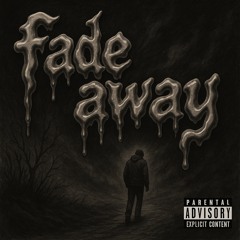 fade away