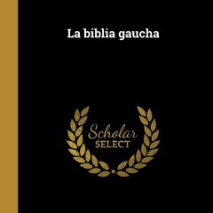 ⚡Audiobook🔥 PDF read online La biblia gaucha  Spanish Edition  full