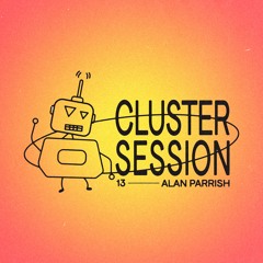 CLUSTER SESSION 13 | Alan Parrish