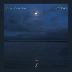 Lost Song- Ross K x Ioana Selaru