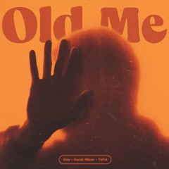 Old Me (feat. Thi'sl & Derek Minor)