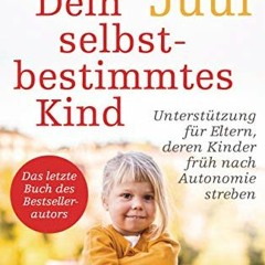 [VIEW] [PDF EBOOK EPUB KINDLE] Dein selbstbestimmtes Kind: Unterstützung für Eltern,