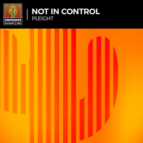 Pleight - Not In Control (Original Mix)