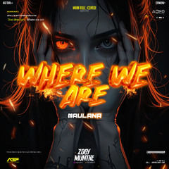 WHERE WE ARE ( ZM X MAULANA )#SUPDUPGODZ!!