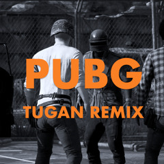 PUBG - Tugan Remix