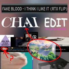 Fake Blood - I Think I Like It (MNNIC FLIP) [chai edit]