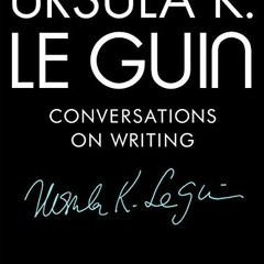 ( 3D9 ) Ursula K. Le Guin: Conversations on Writing by  Ursula K. Le Guin &  David Naimon ( zTk )