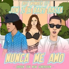 Nunca Me Amo Jon Z , Baby Rasta & Boy Wonder CF Nunca Me Amo Jon Z , Baby Rasta & Boy Wonder CF