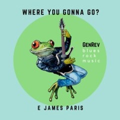 Where You Gonna Go?