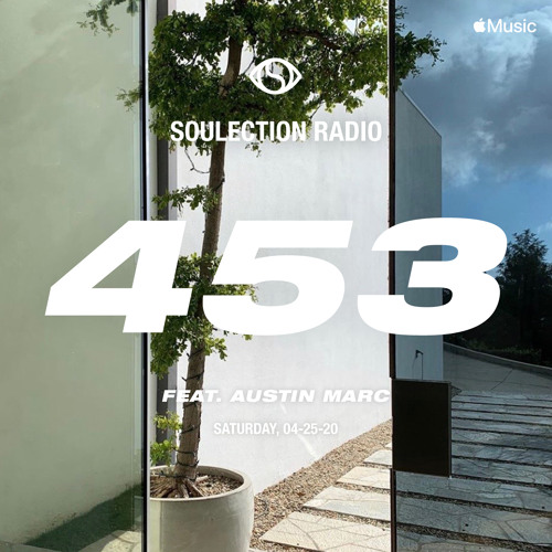 Soulection Radio Show #453 ft Austin Marc