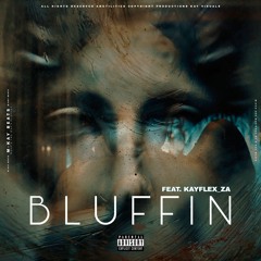 Bluffin(Feat. Kayflex_ZA)