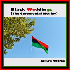 Elikya Ngoma - Black Weddings (The Ceremonial Medley)
