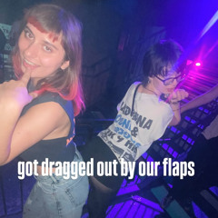 We Went To The Club And Got Dragged Out By Our Flaps